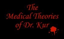 The Medical Theories of Dr. Kur