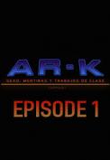 AR-K: Episode 1 - Sex, Lies and Class Work