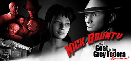 Nick Bounty: The Goat in the Grey Fedora - Remastered