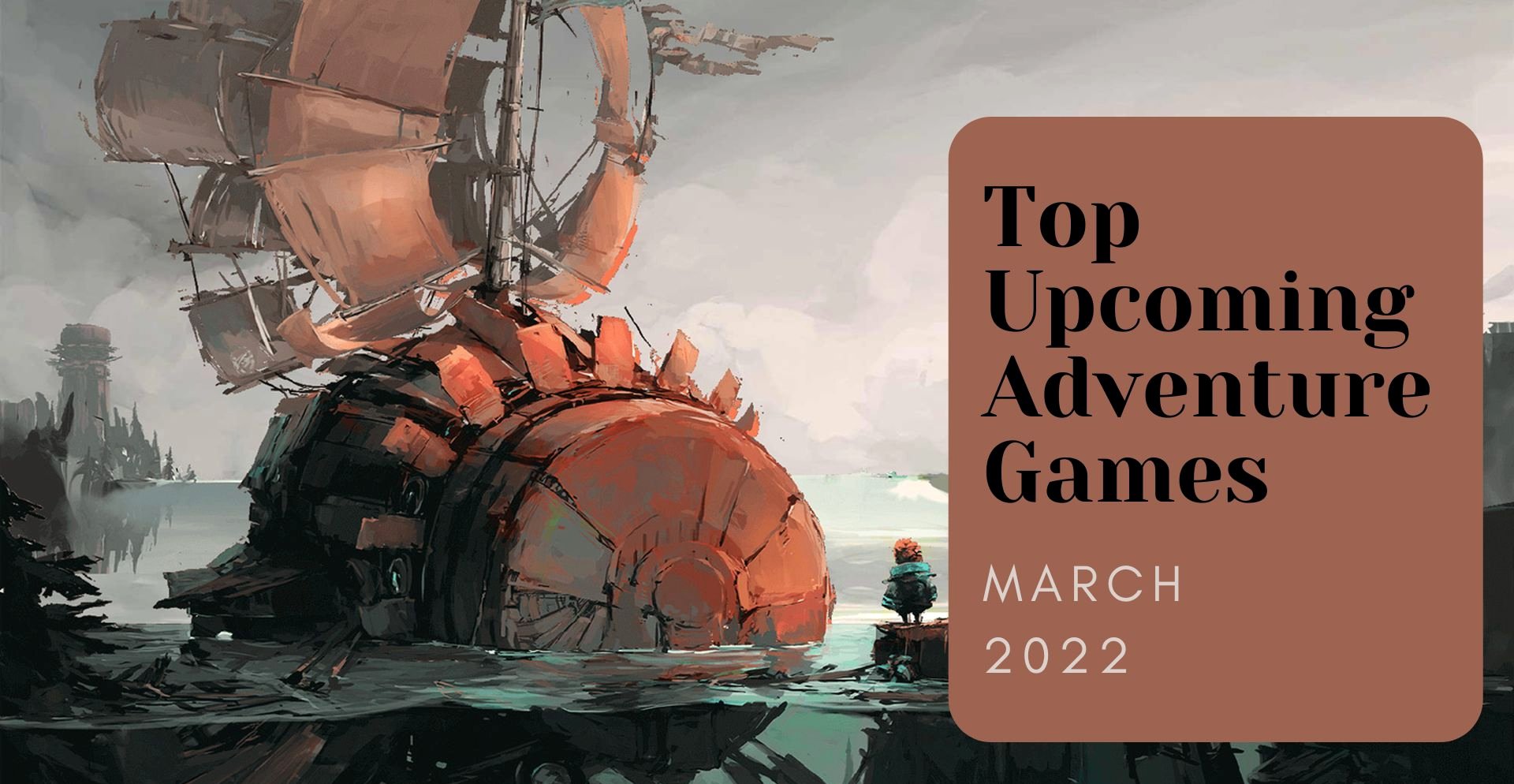 Five Top Upcoming Adventure Games in March 2022